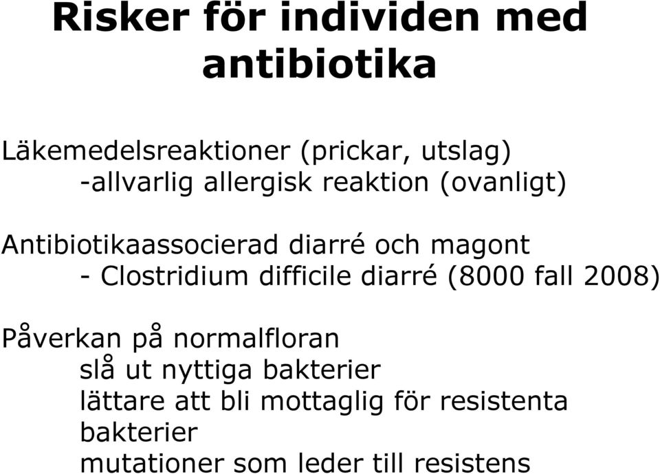 Clostridium difficile diarré (8000 fall 2008) Påverkan på normalfloran slå ut nyttiga