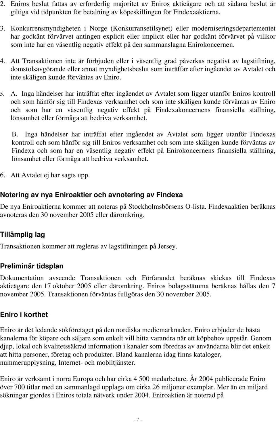 väsentlig negativ effekt på den sammanslagna Enirokoncernen. 4.