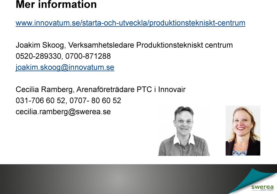 Verksamhetsledare Produktionstekniskt centrum 0520-289330, 0700-871288