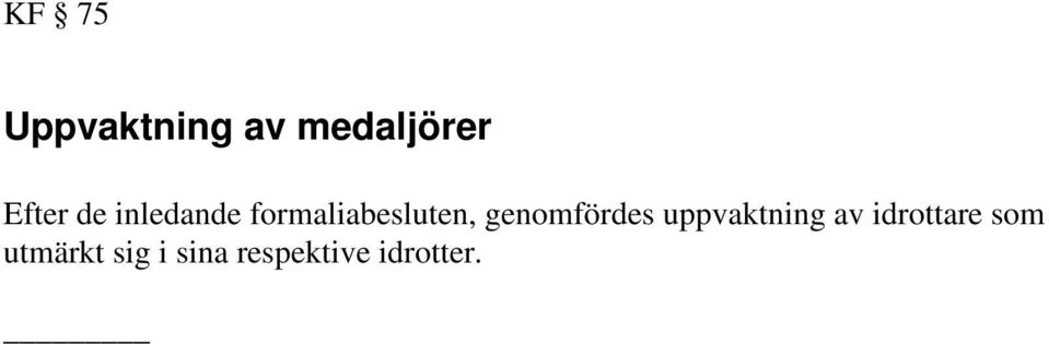 genomfördes uppvaktning av idrottare