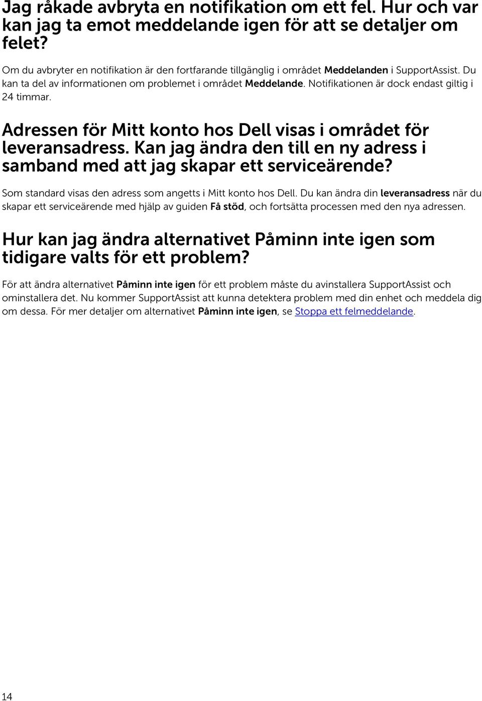 Notifikationen är dock endast giltig i 24 timmar. Adressen för Mitt konto hos Dell visas i området för leveransadress.