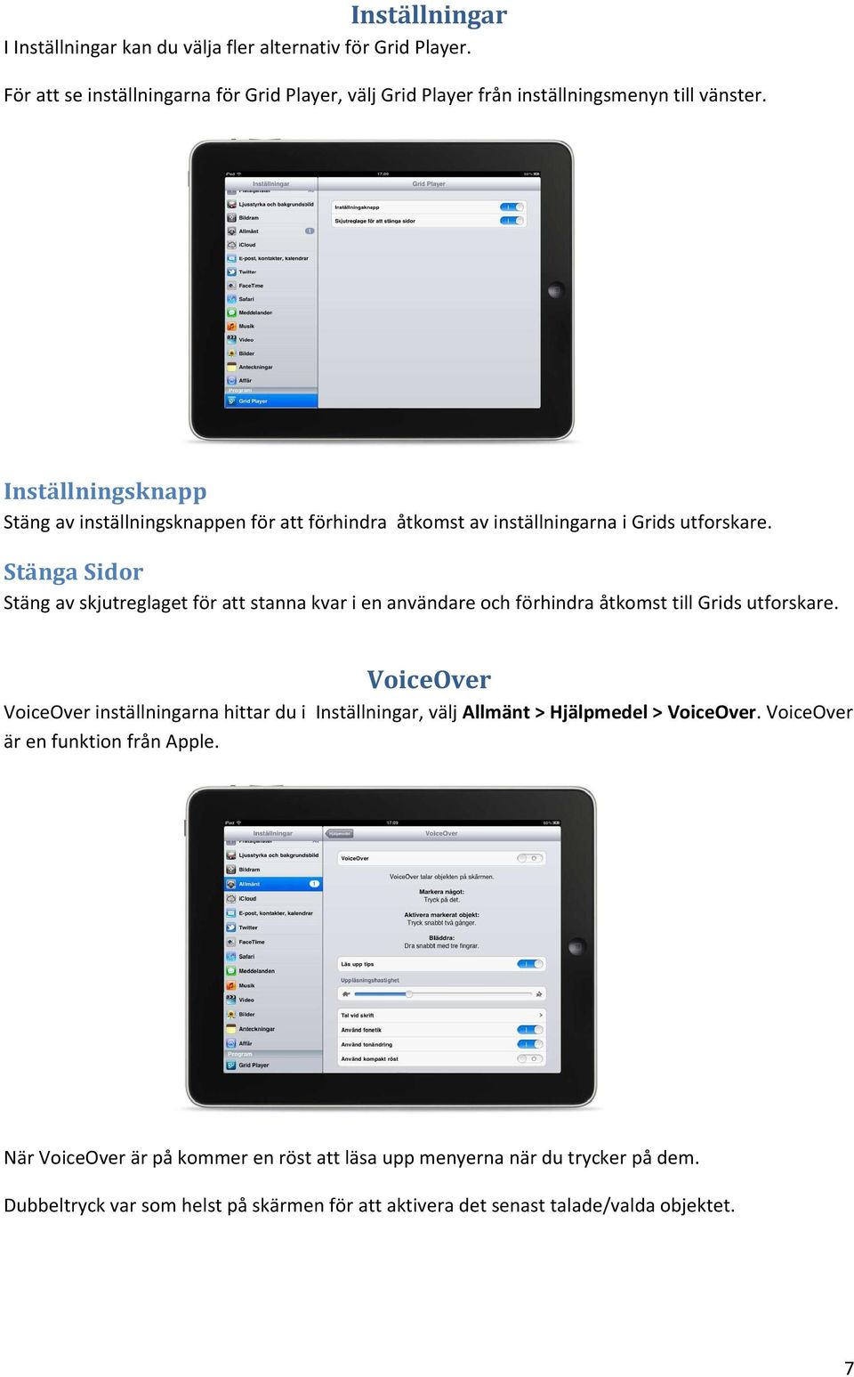 Stänga Sidor Stäng av skjutreglaget för att stanna kvar i en användare och förhindra åtkomst till Grids utforskare.