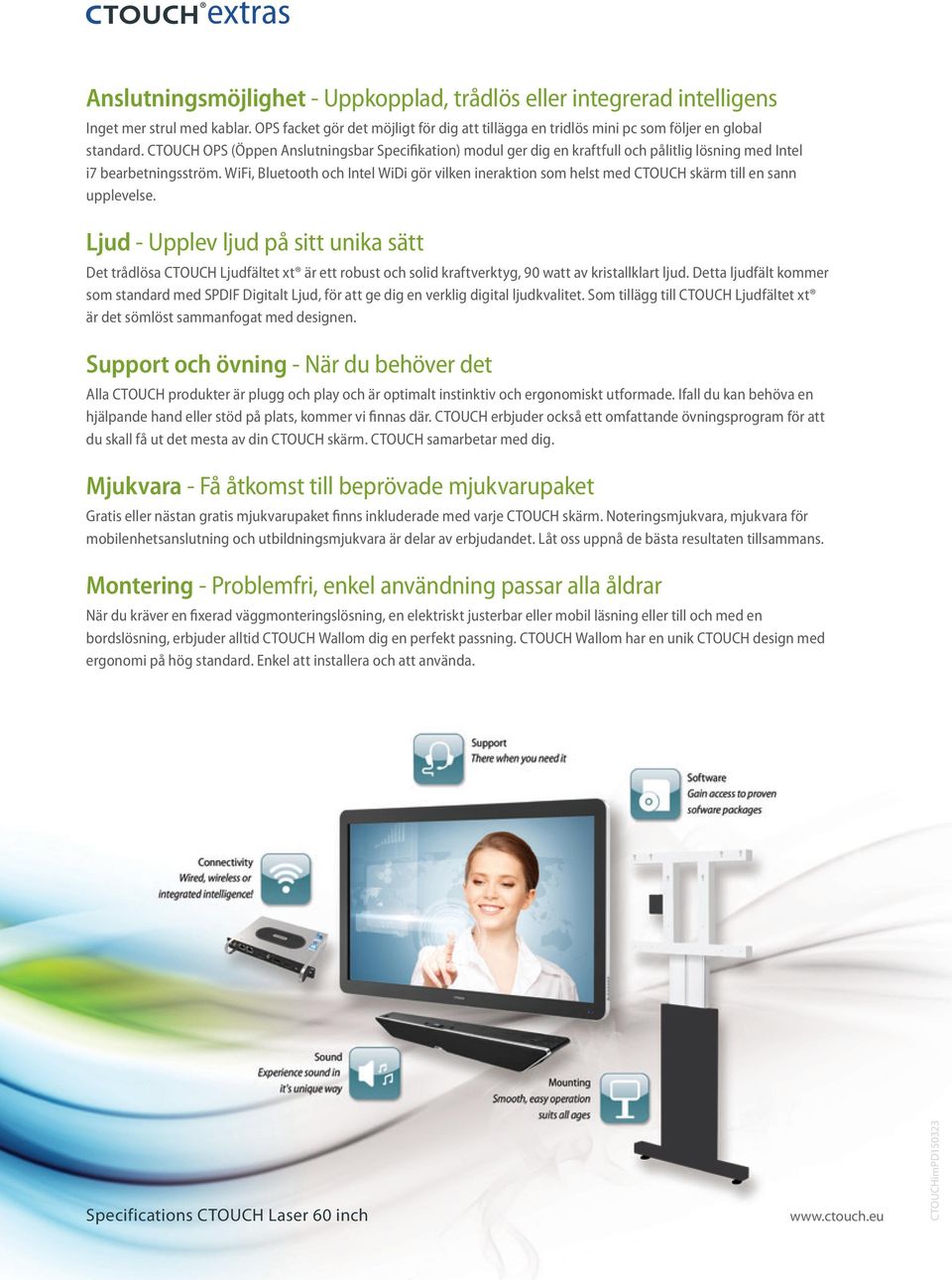 CTOUCH OPS (Öppen Anslutningsbar Specifikation) modul ger dig en kraftfull och pålitlig lösning med Intel i7 bearbetningsström.