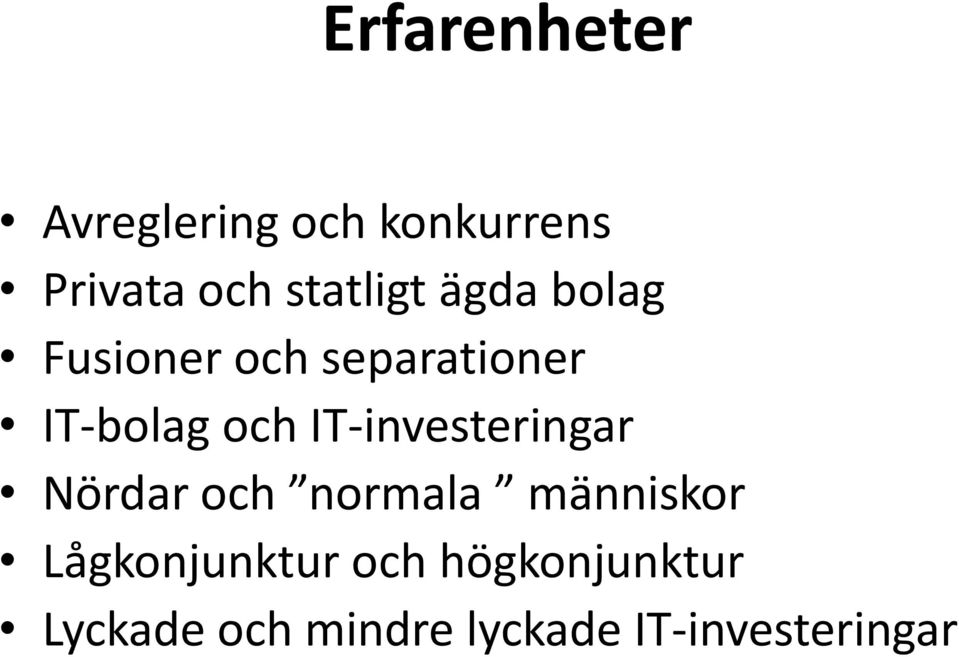 och IT-investeringar Nördar och normala människor