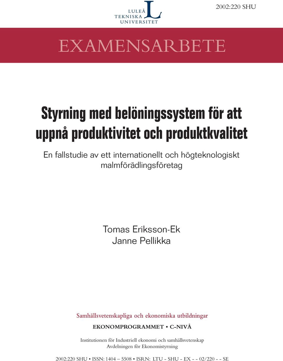 Samhällsvetenskapliga och ekonomiska utbildningar EKONOMPROGRAMMET C-NIVÅ Institutionen för Industriell ekonomi