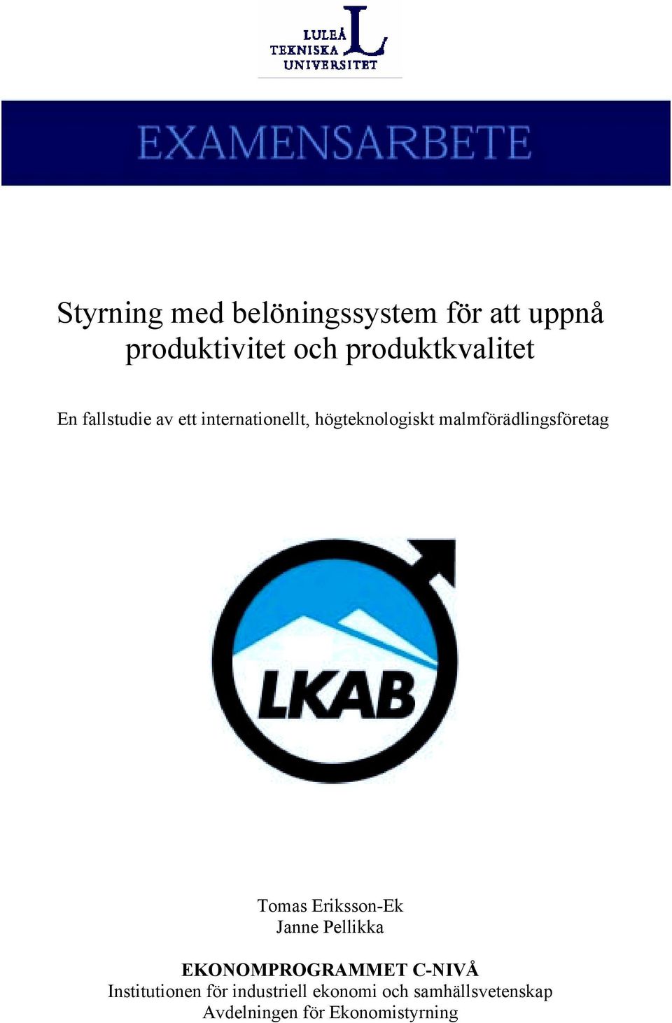 malmförädlingsföretag Tomas Eriksson-Ek Janne Pellikka EKONOMPROGRAMMET