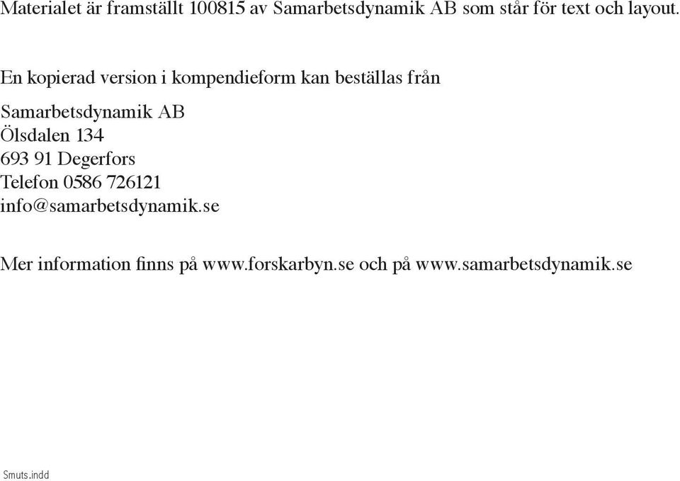 En kopierad version i kompendieform kan beställas från Samarbetsdynamik AB