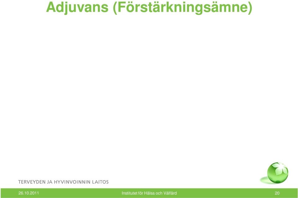 Adjuvans ökar eller förlänger immunsvaret mot ett antigen när det introduceras i kroppen hos ett djur eller en