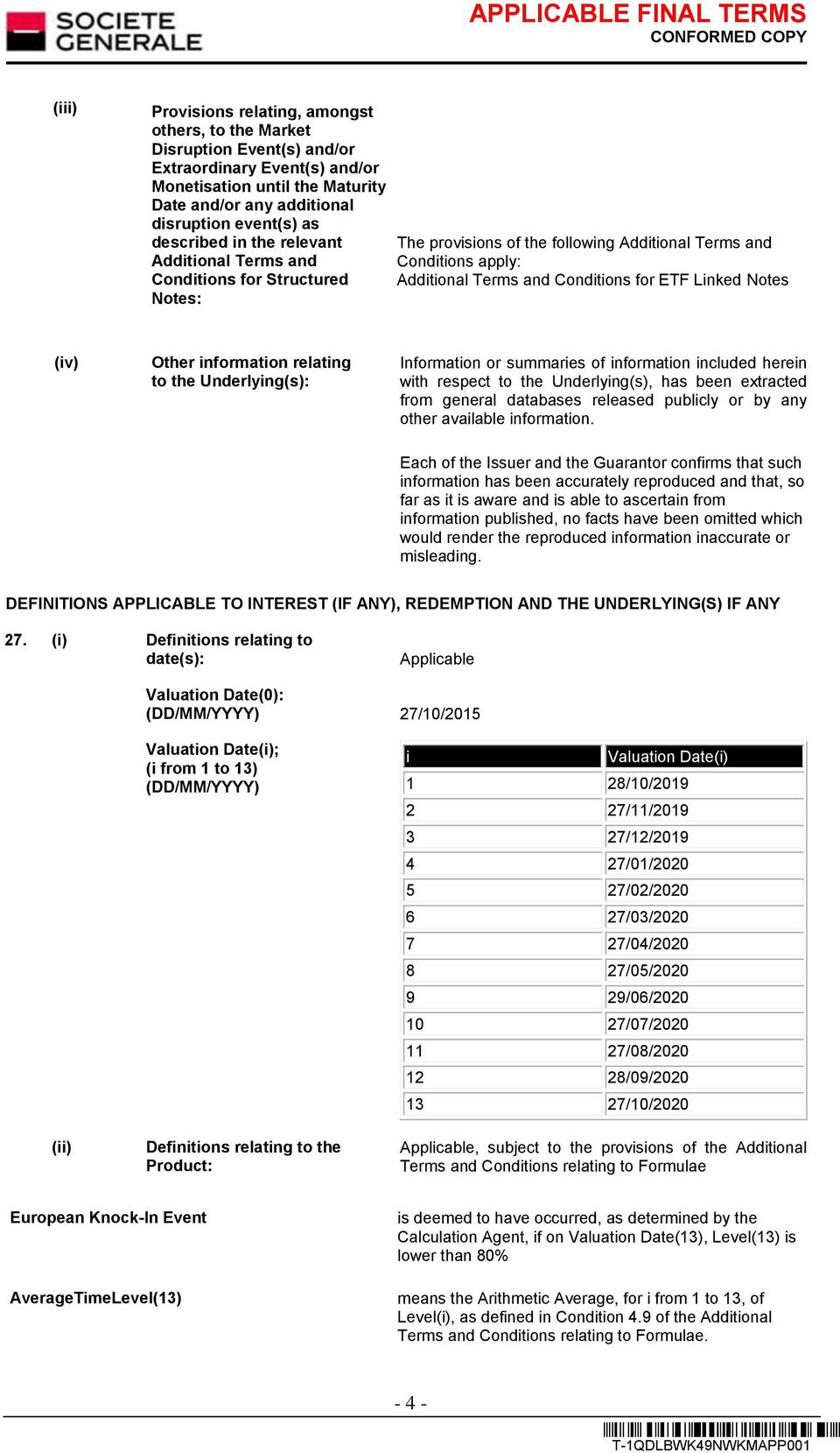 Notes (iv) Other information relating to the Underlying(s): Information or summaries of information included herein with respect to the Underlying(s), has been extracted from general databases