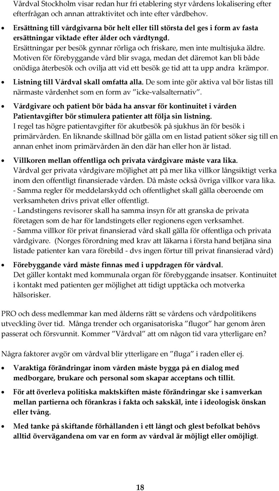 Ersättningar per besök gynnar rörliga och friskare, men inte multisjuka äldre.
