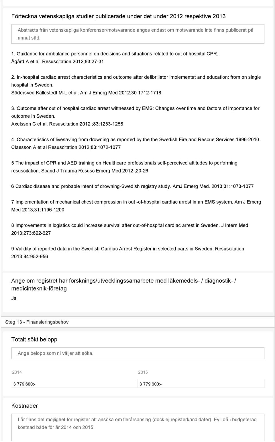 In-hospital cardiac arrest characteristics and outcome after defibrillator implementat and education: from on single hospital in Sweden. Södersved Källestedt M-L et al.