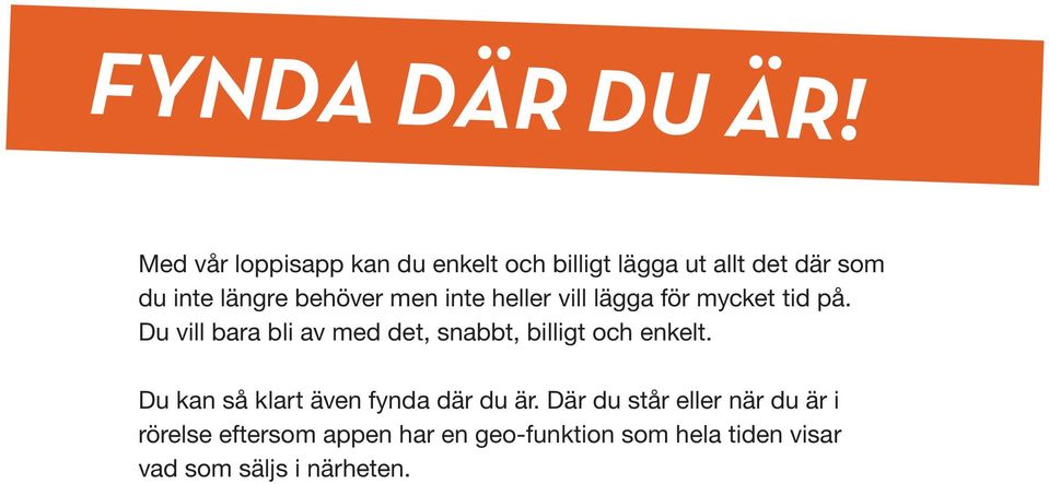 men inte heller vill lägga för mycket tid på.