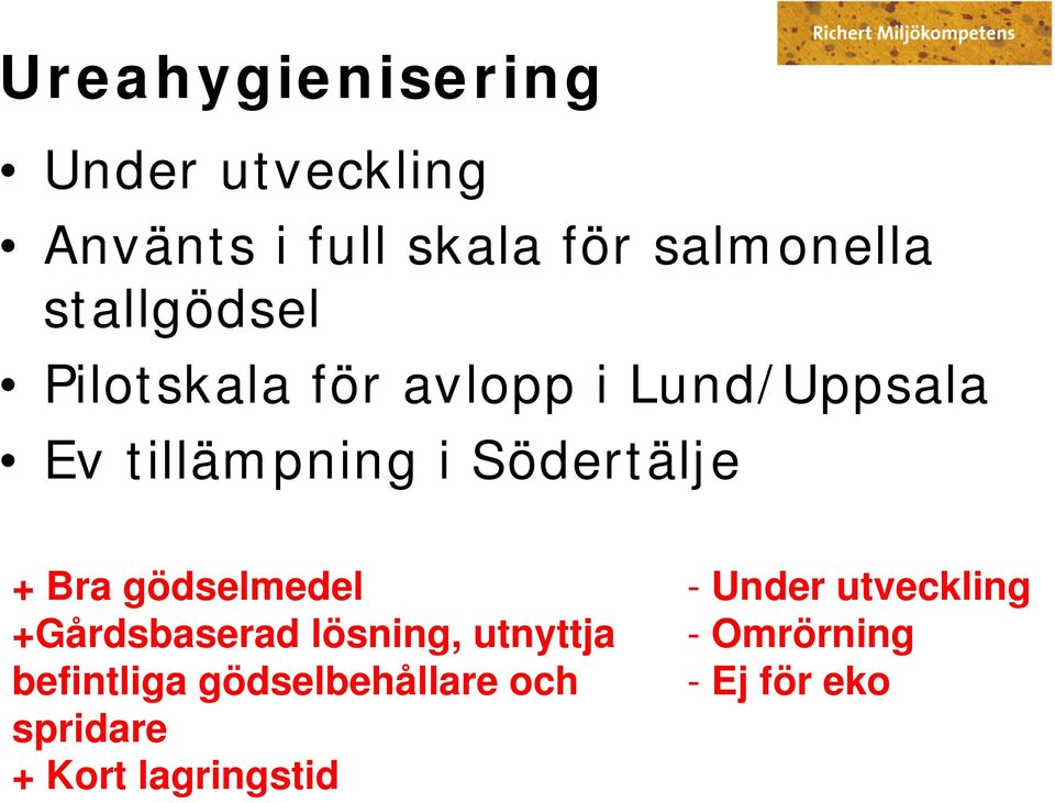 Södertälje + Bra gödselmedel +Gårdsbaserad lösning, utnyttja befintliga