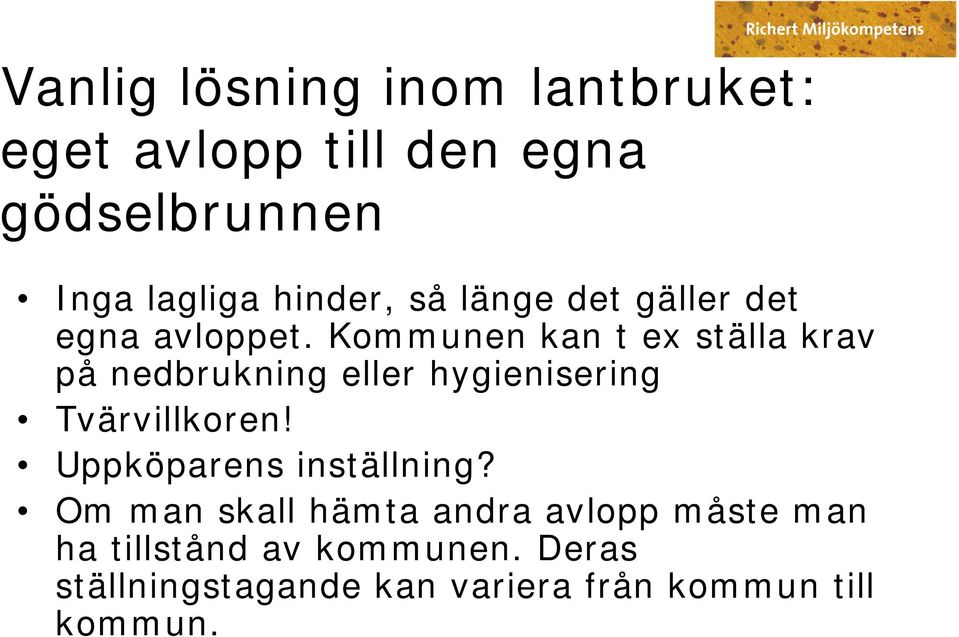 Kommunen kan t ex ställa krav på nedbrukning eller hygienisering Tvärvillkoren!