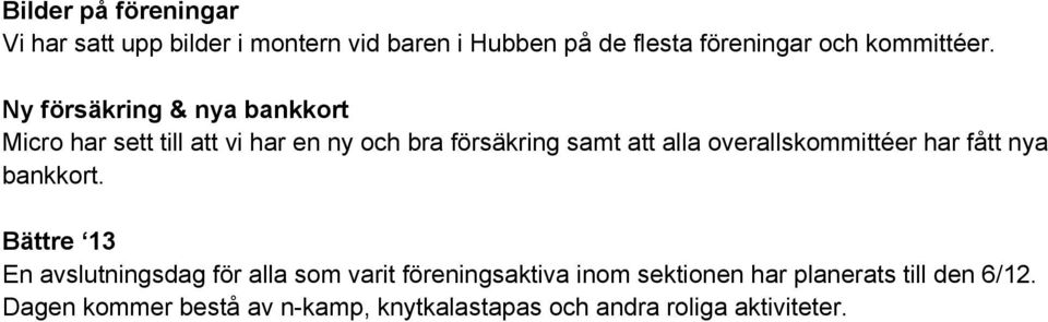 Ny försäkring & nya bankkort Micro har sett till att vi har en ny och bra försäkring samt att alla