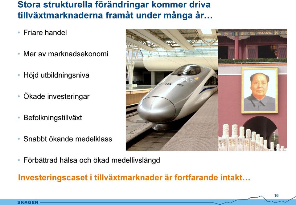 investeringar Befolkningstillväxt Snabbt ökande medelklass Förbättrad hälsa