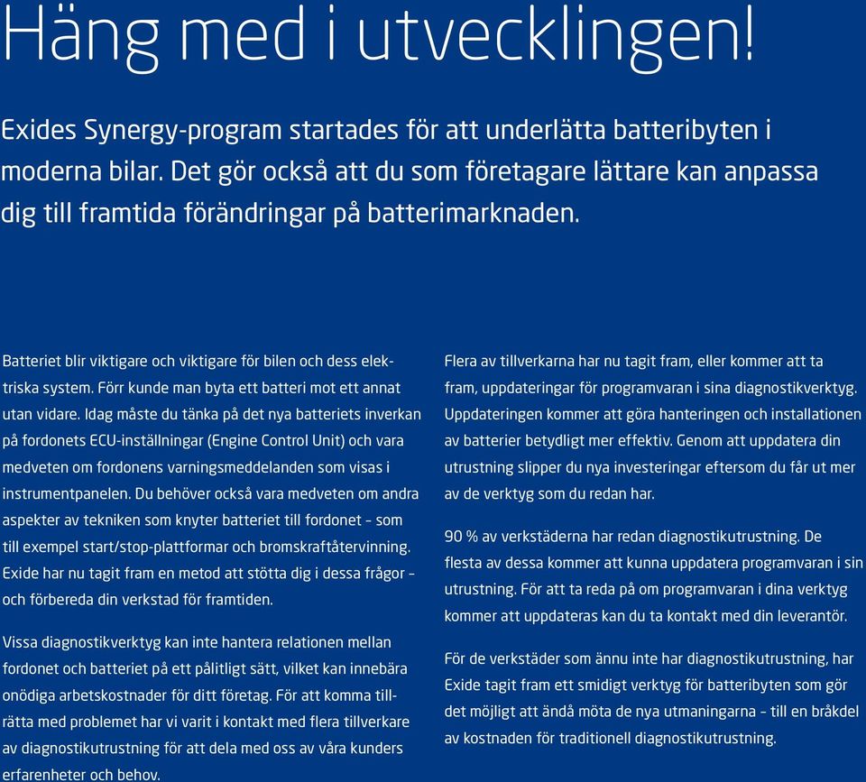 Förr kunde man byta ett batteri mot ett annat utan vidare.