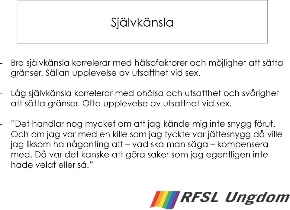 - Det handlar nog mycket om att jag kände mig inte snygg förut.