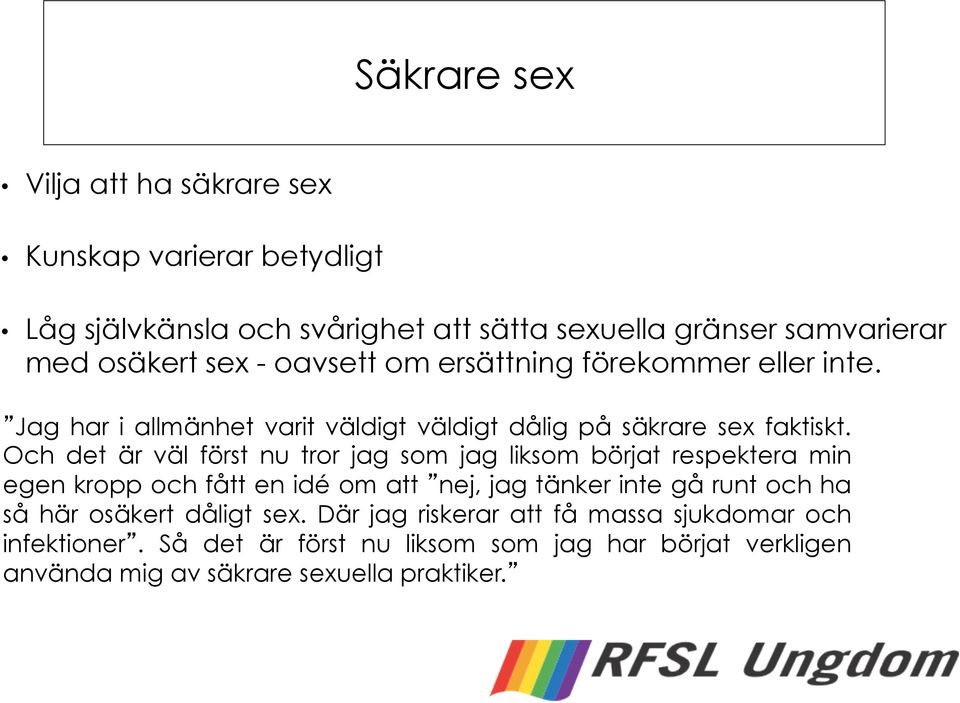 Och det är väl först nu tror jag som jag liksom börjat respektera min egen kropp och fått en idé om att nej, jag tänker inte gå runt och ha så här
