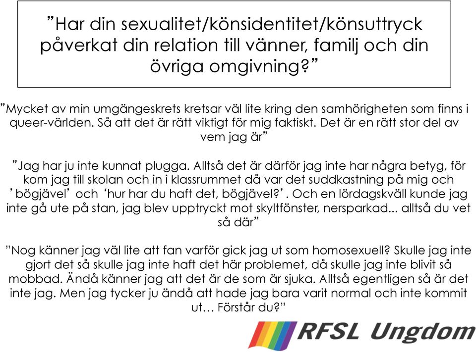 Det är en rätt stor del av vem jag är Jag har ju inte kunnat plugga.