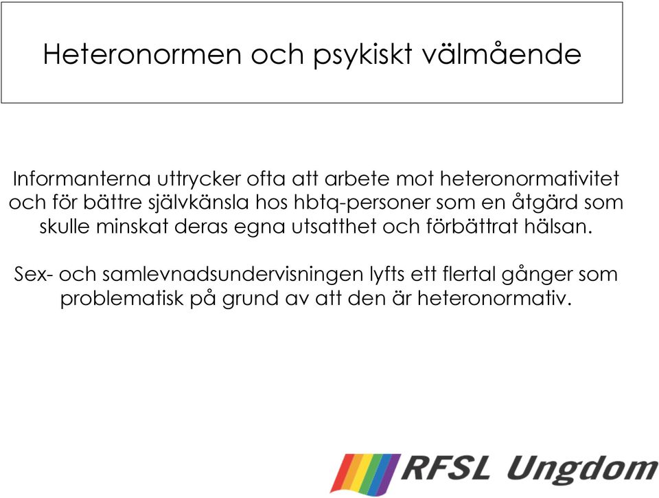 skulle minskat deras egna utsatthet och förbättrat hälsan.