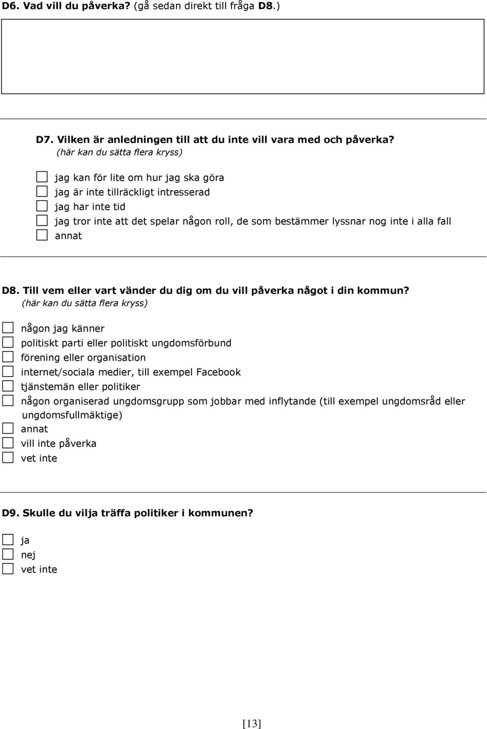 fall annat D8. Till vem eller vart vänder du dig om du vill påverka något i din kommun?