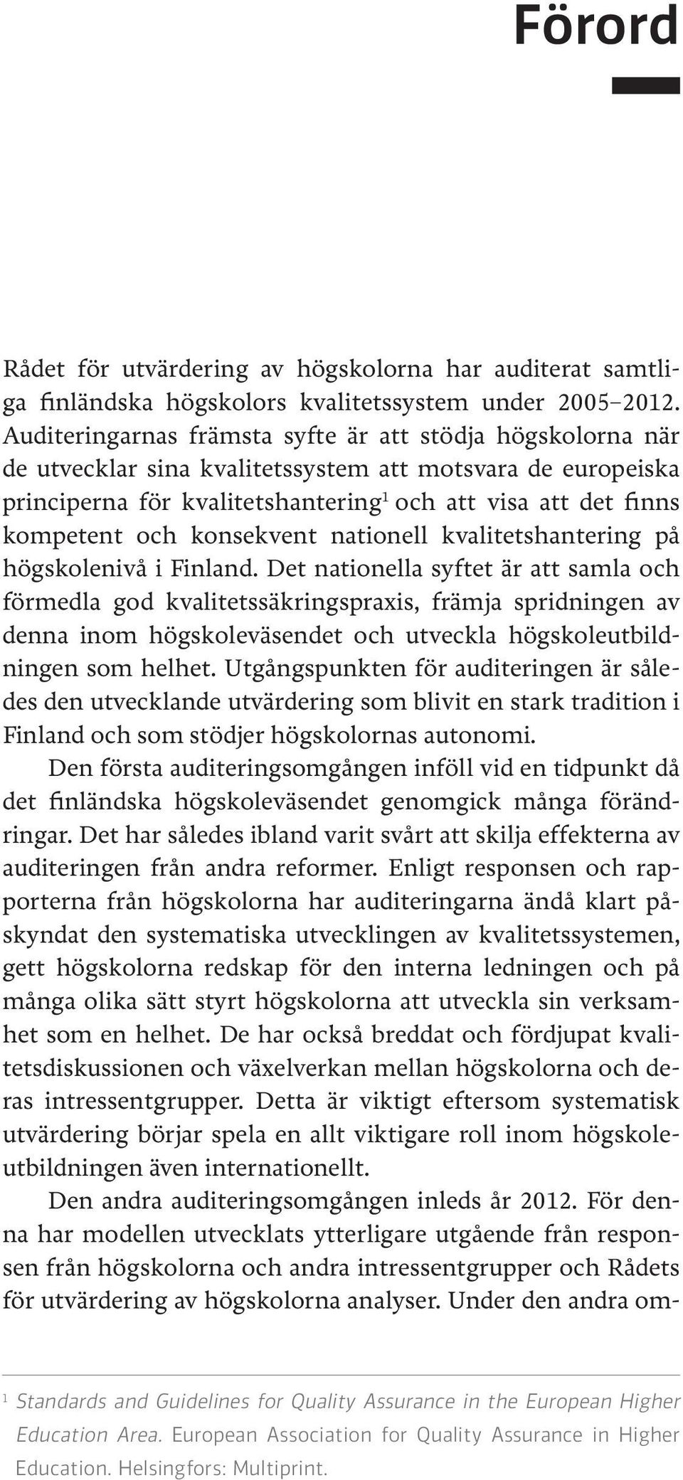 konsekvent nationell kvalitetshantering på högskolenivå i Finland.