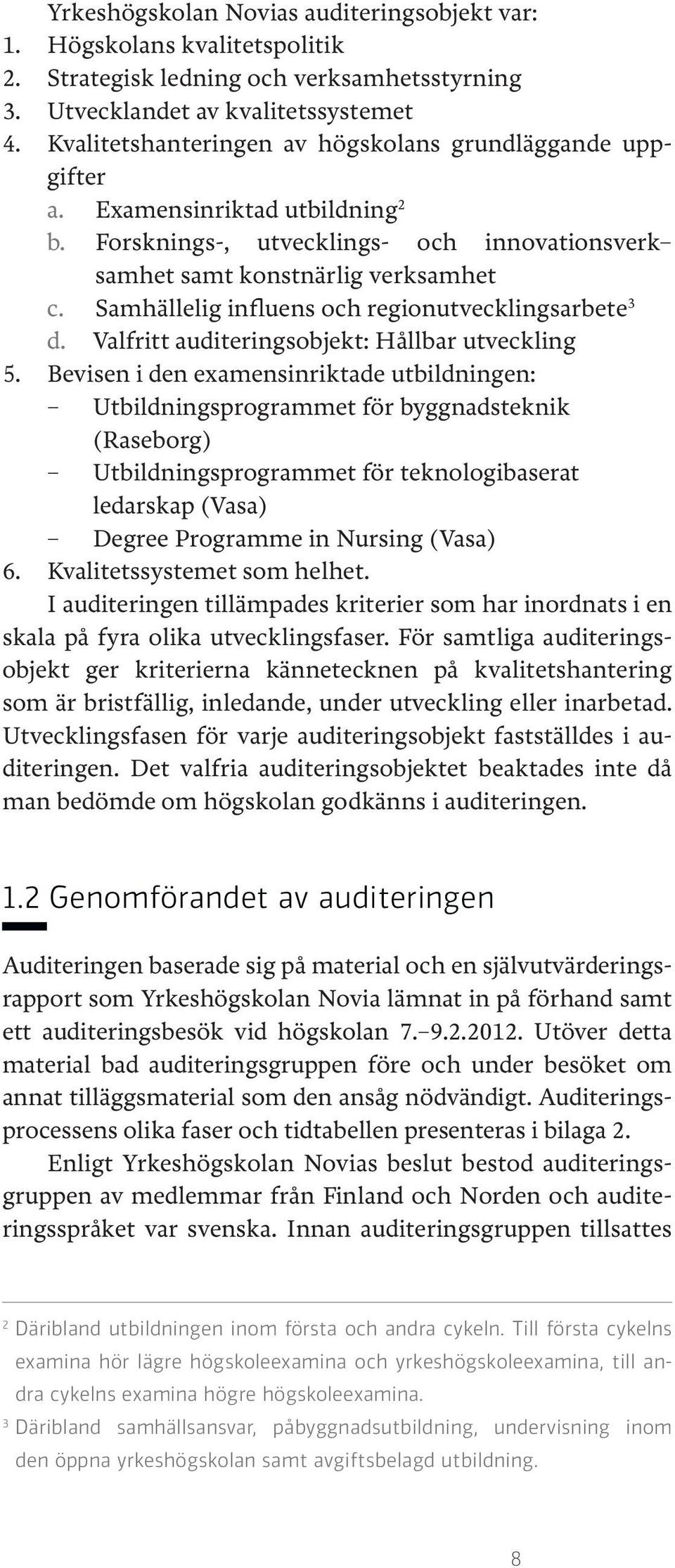 Samhällelig influens och regionutvecklingsarbete 3 d. Valfritt auditeringsobjekt: Hållbar utveckling 5.