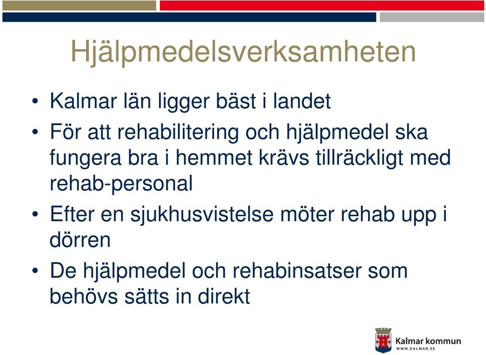 tillräckligt med rehab-personal Efter en sjukhusvistelse möter