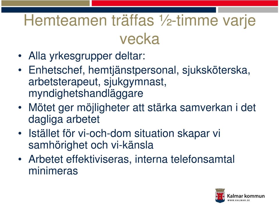 Mötet ger möjligheter att stärka samverkan i det dagliga arbetet Istället för