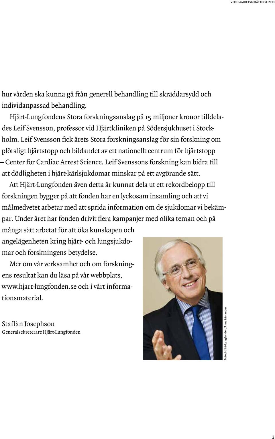 Leif Svensson fick årets Stora forskningsanslag för sin forskning om plötsligt hjärtstopp och bildandet av ett nationellt centrum för hjärtstopp Center for Cardiac Arrest Science.
