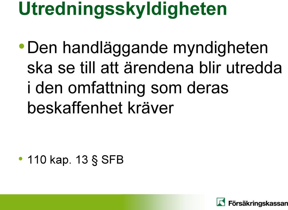 att ärendena blir utredda i den