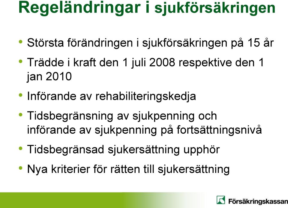 rehabiliteringskedja Tidsbegränsning av sjukpenning och införande av sjukpenning på