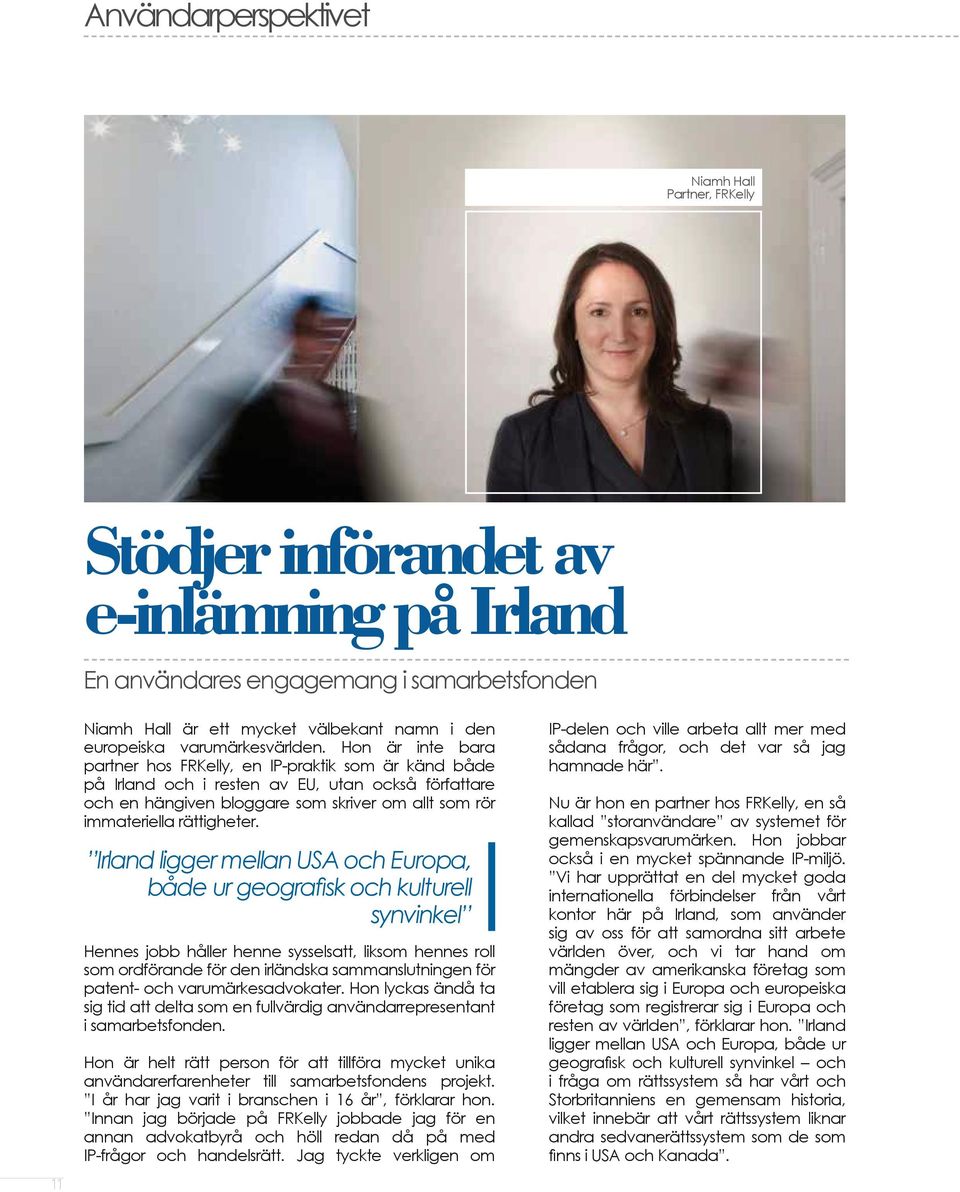 Hon är inte bara partner hos FRKelly, en IP-praktik som är känd både på Irland och i resten av EU, utan också författare och en hängiven bloggare som skriver om allt som rör immateriella rättigheter.