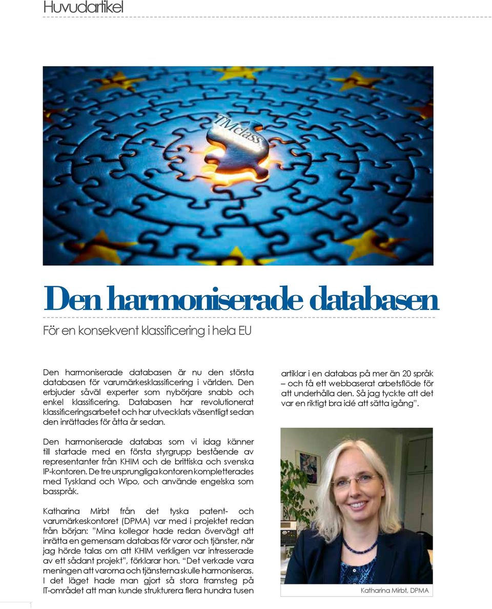 artiklar i en databas på mer än 20 språk och få ett webbaserat arbetsflöde för att underhålla den. Så jag tyckte att det var en riktigt bra idé att sätta igång.