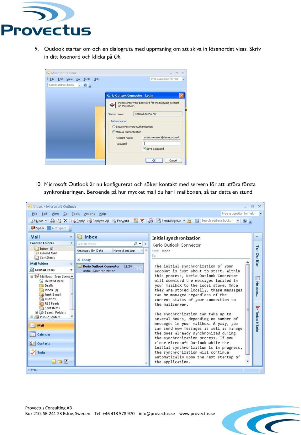 Microsoft Outlook är nu konfigurerat och söker kontakt med servern för att