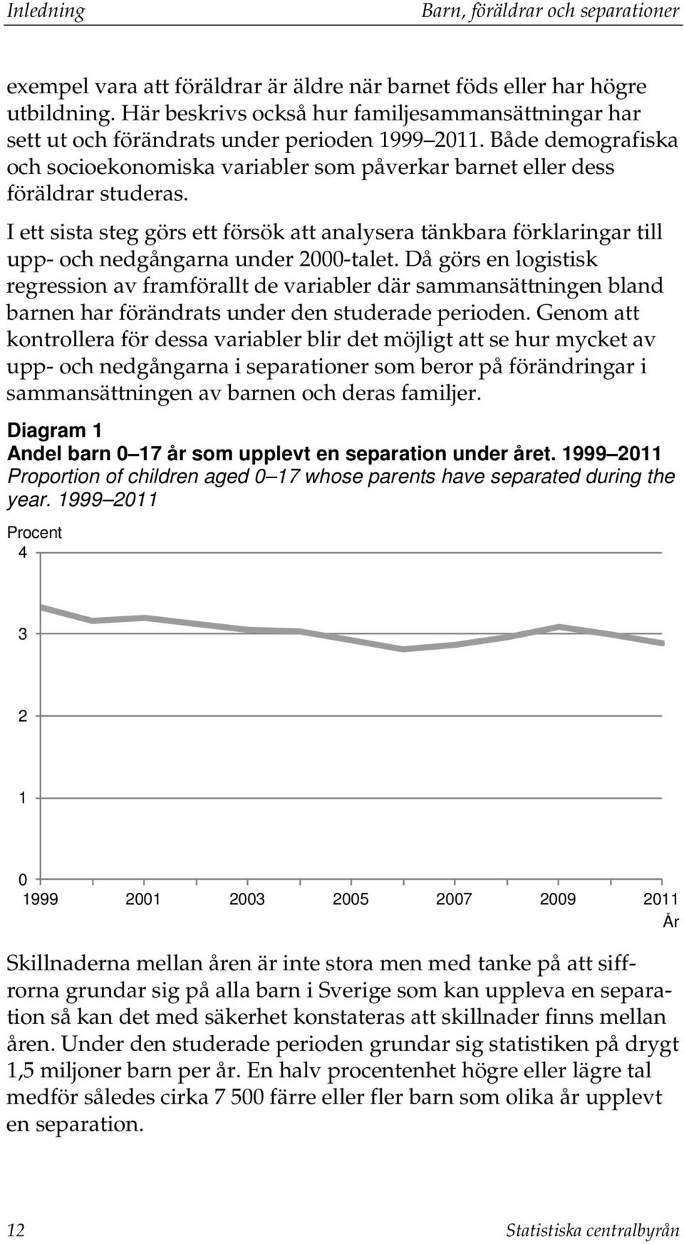 I ett sista steg görs ett försök att analysera tänkbara förklaringar till upp- och nedgångarna under 2000-talet.