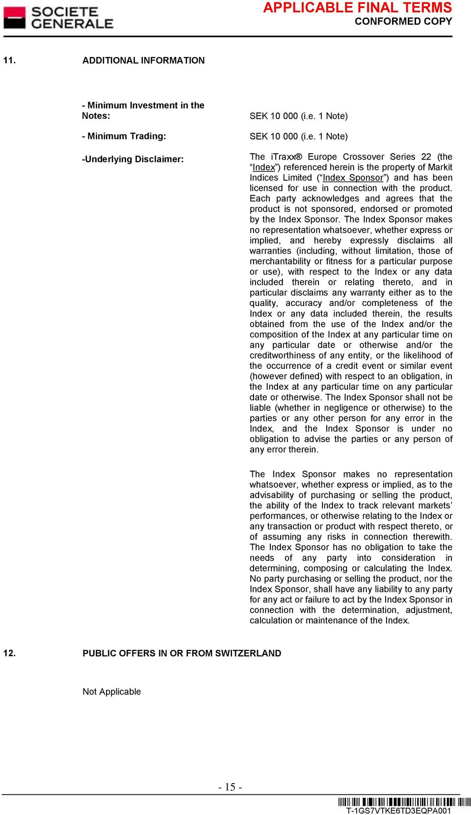 of Markit Indices Limited ( Index Sponsor ) and has been licensed for use in connection with the product.