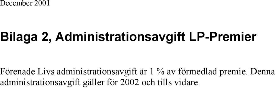 administrationsavgift är 1 % av förmedlad