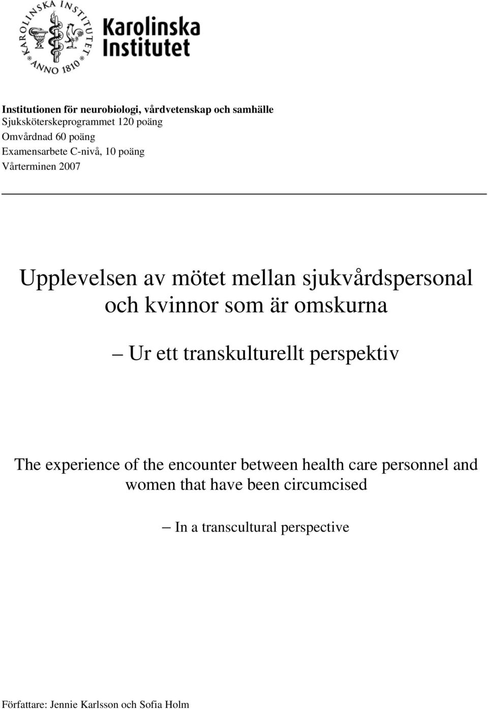 kvinnor som är omskurna Ur ett transkulturellt perspektiv The experience of the encounter between health care