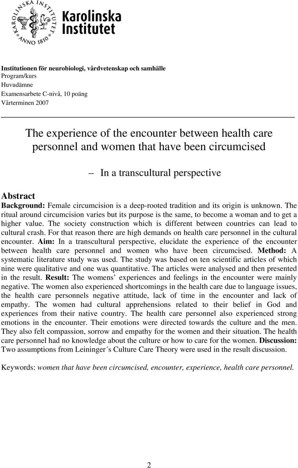 The ritual around circumcision varies but its purpose is the same, to become a woman and to get a higher value.
