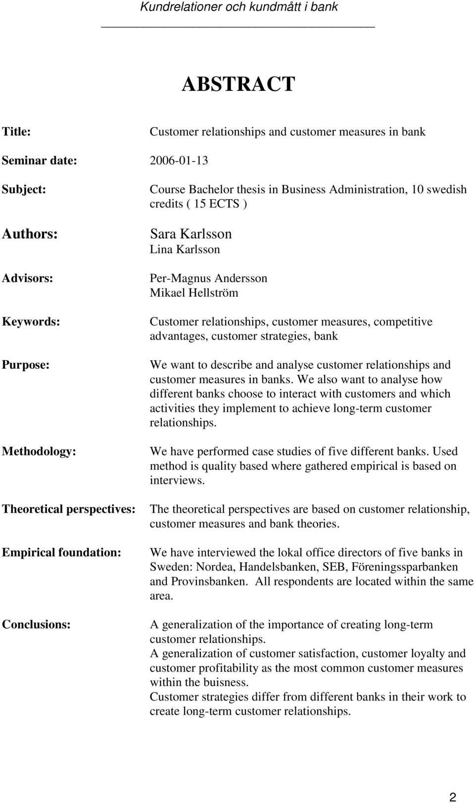 customer measures, competitive advantages, customer strategies, bank We want to describe and analyse customer relationships and customer measures in banks.