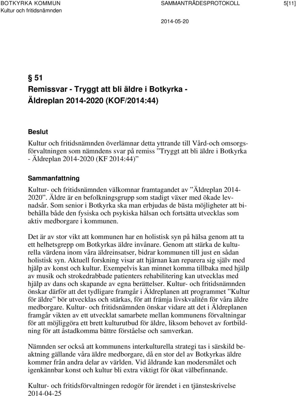 Äldre är en befolkningsgrupp som stadigt växer med ökade levnadsår.