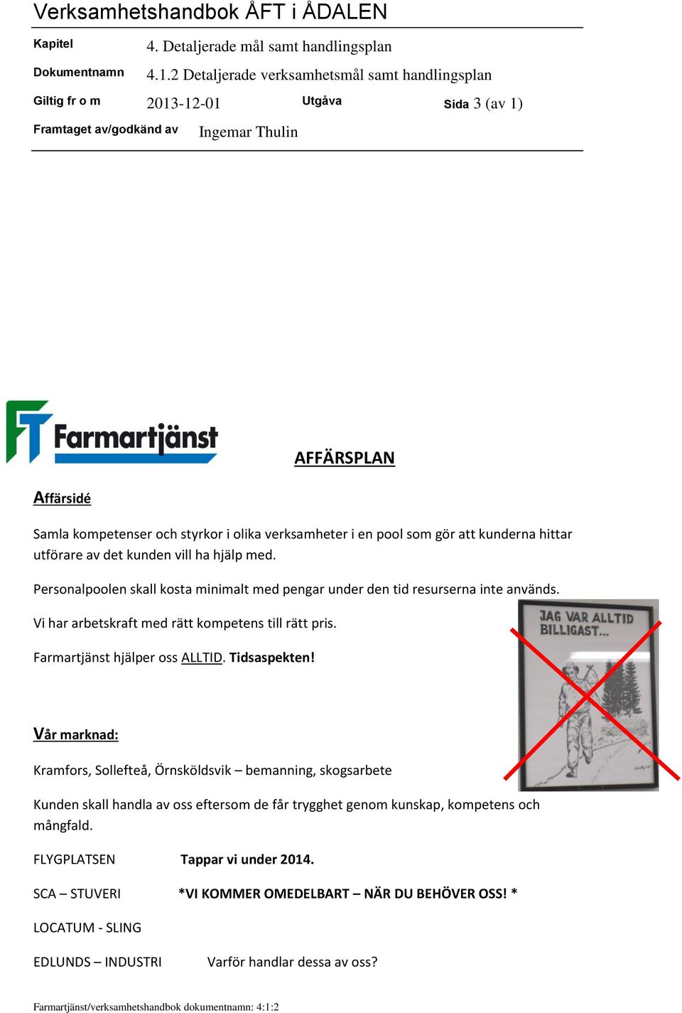 Farmartjänst hjälper oss ALLTID. Tidsaspekten!