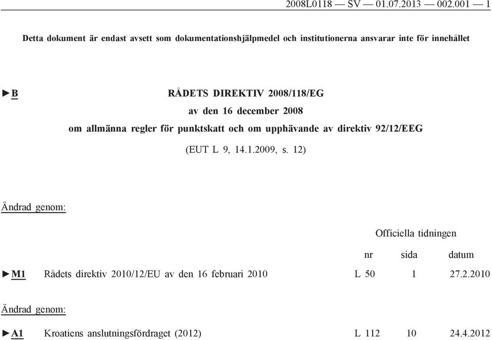 RÅDETS DIREKTIV 2008/118/EG av den 16 december 2008 om allmänna regler för punktskatt och om upphävande av direktiv