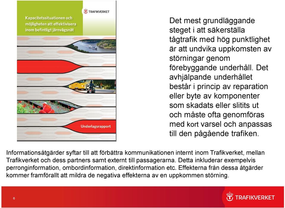 den pågående trafiken.