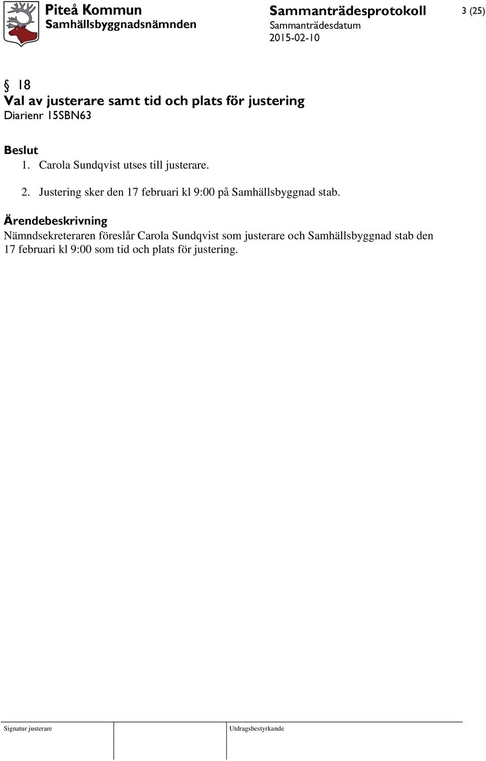 Justering sker den 17 februari kl 9:00 på Samhällsbyggnad stab.