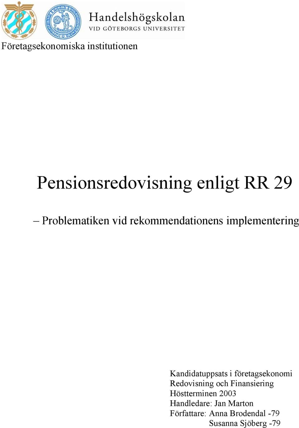 i företagsekonomi Redovisning och Finansiering Höstterminen 2003