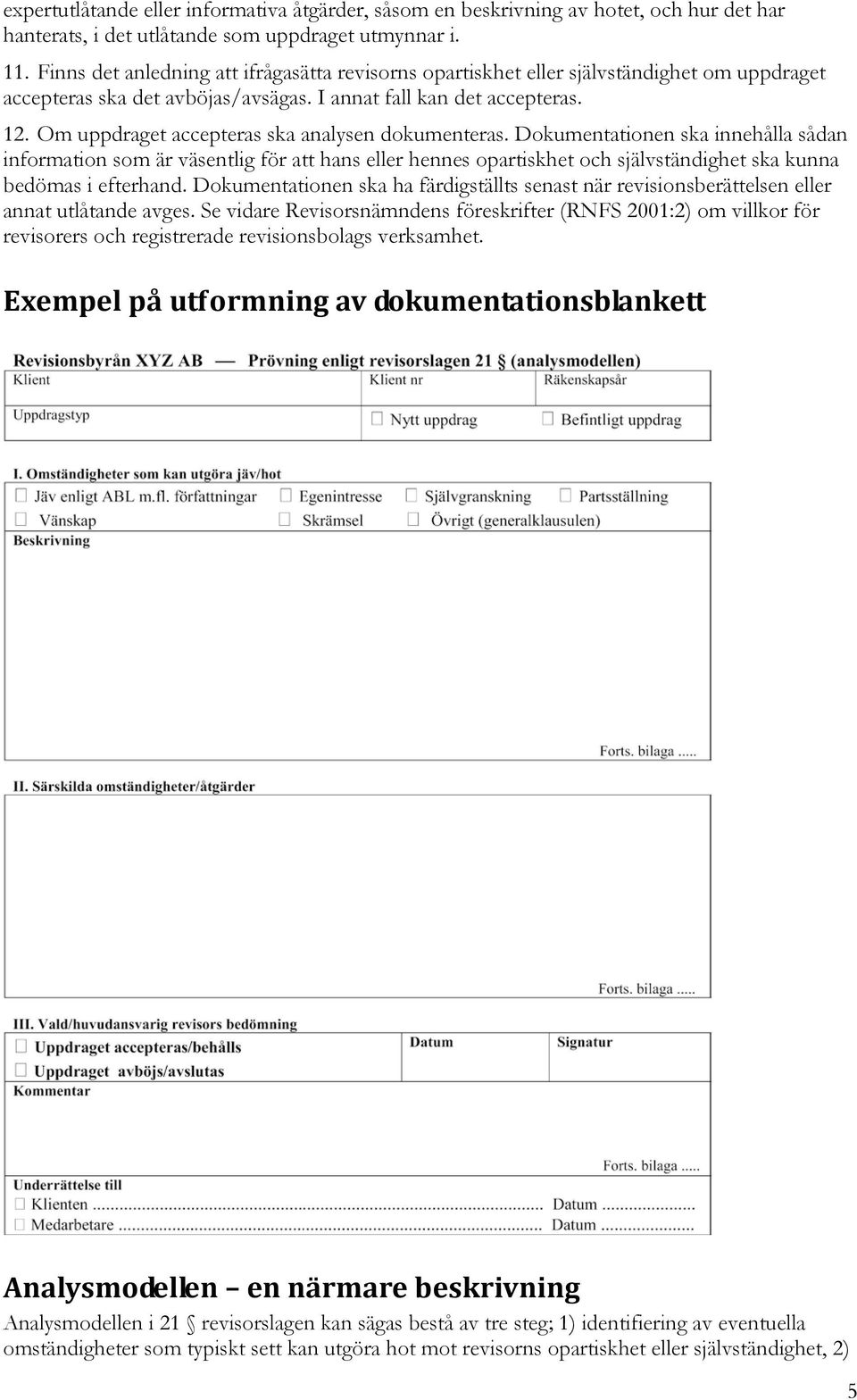Om uppdraget accepteras ska analysen dokumenteras.