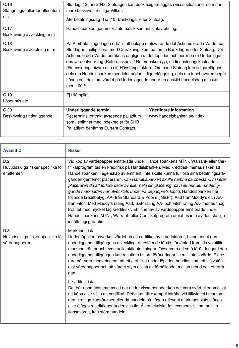 Handelsbanken genomför automatisk kontant slutavräkning.